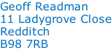 Geoff Readman 11 Ladygrove Close Redditch B98 7RB